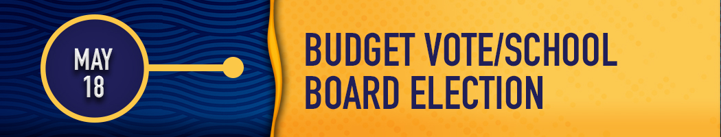 May 18- Budget Vote/School Board Election
