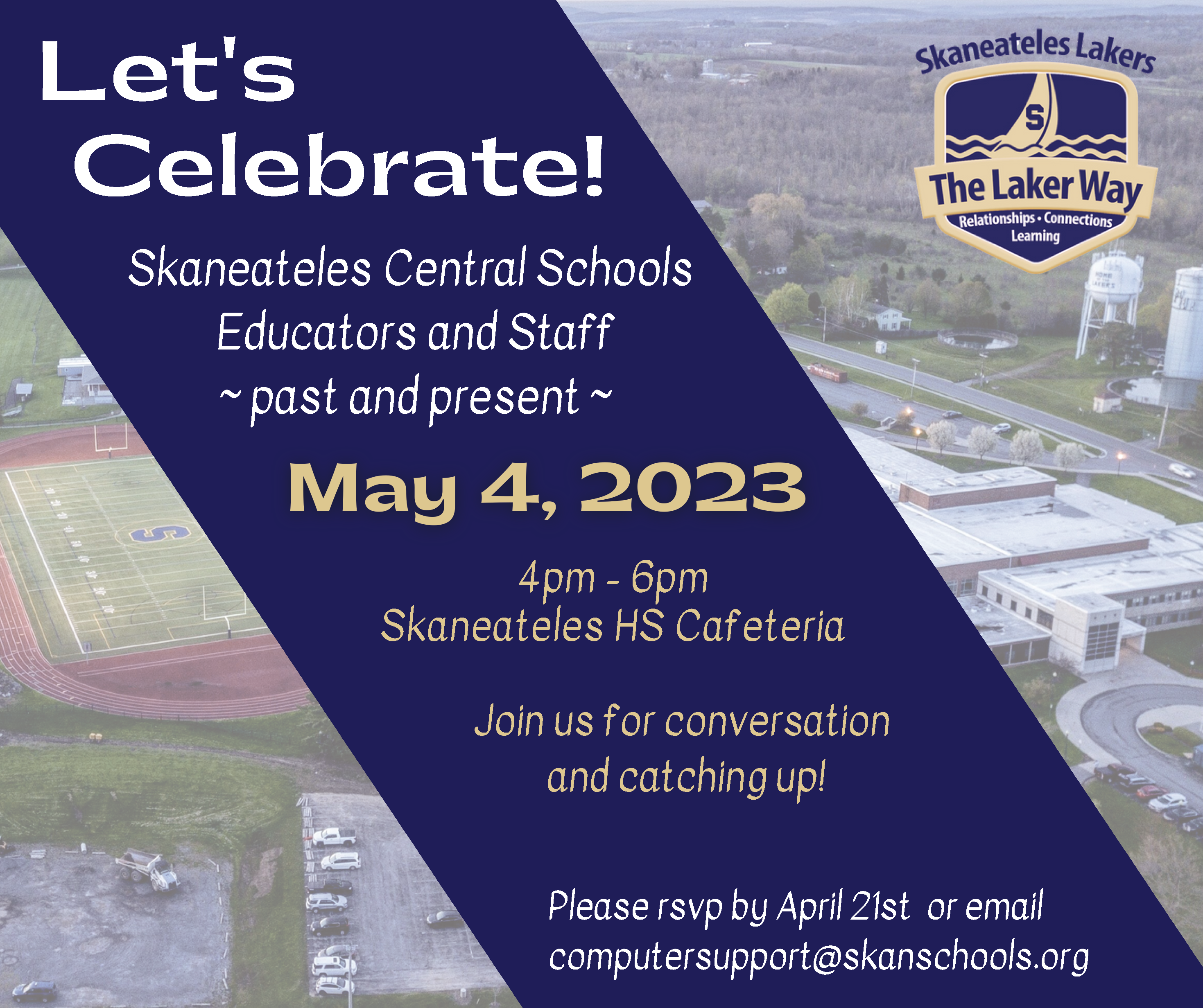 Let's Celebrate! Skaneateles Central School District Educators PAst and Present. May 4, 4-6 p.m.  at the Skaneateles High School Cafeteria. Join us for conversation and to catch up!  Please RSVP by April 21st or email computersupport@skanschools.org